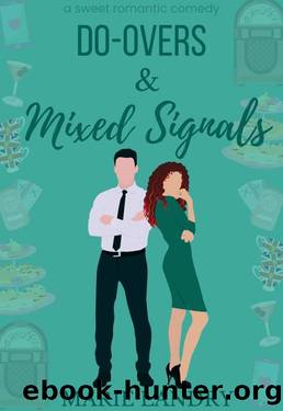 Do-Overs and Mixed Signals: A sweet opposites attract, friends-to-lovers romantic comedy (Best Friends and Birthdays Book 3) by Marie Landry