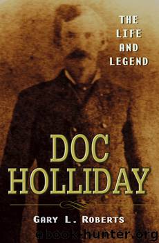 Doc Holliday by Gary L. Roberts