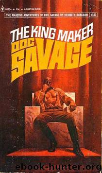 Doc Savage - 016 - The King Maker by Robeson Kenneth