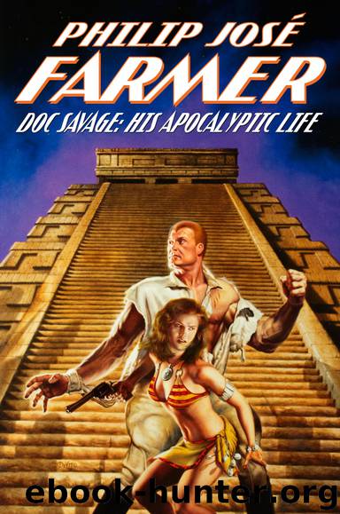 Doc Savage: His Apocalyptic Life by Philip José Farmer