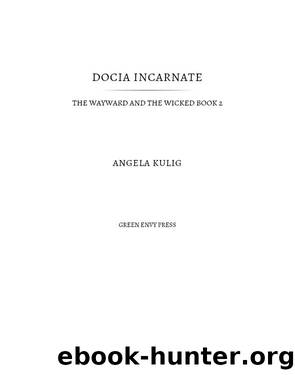 Docia Incarnate by Angela Kulig