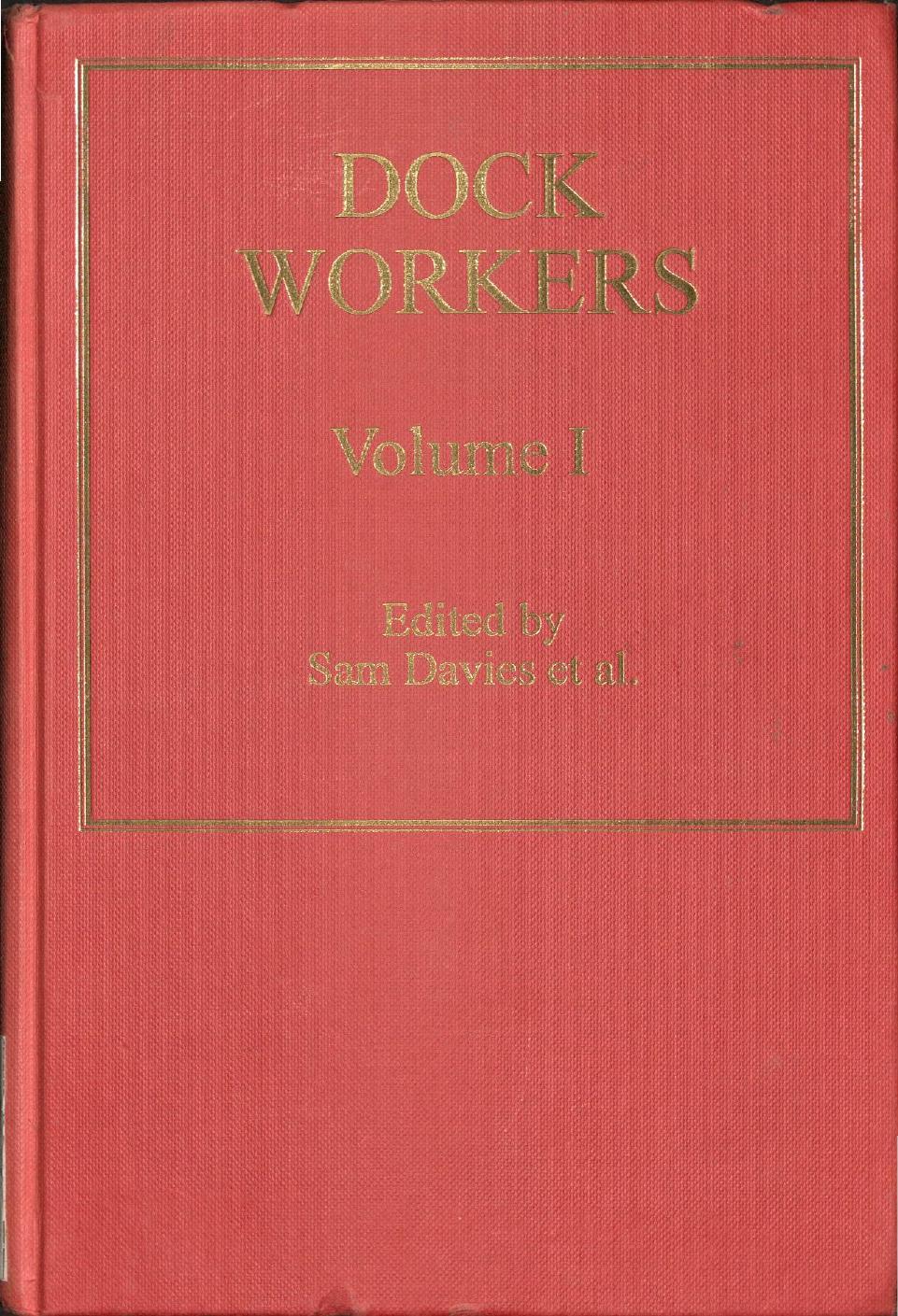 Dock Workers: International Explorations in Comparative Labour History, 1790-1970 (International Explorations in Comparative Labor History, 179) by Sam Davies Colin J. Davis David de Vries Lex Heerma van Voss Lidewij Hesselink Klaus Weinhauer