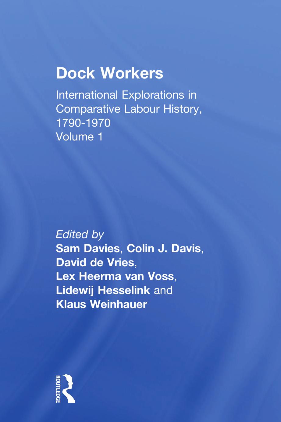 Dock Workers: International Explorations in Comparative Labour History, 1790-1970 by unknow