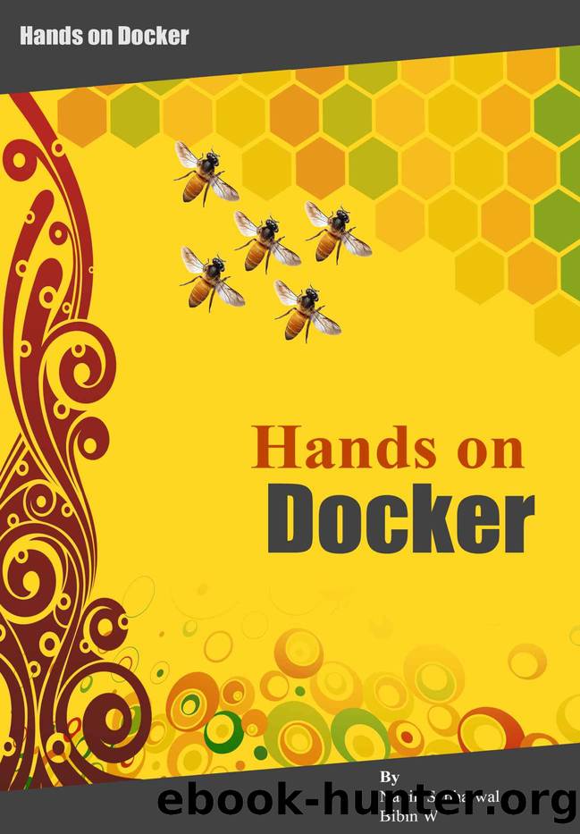 Docker Hands on: Deploy, Administer Docker Platform by Navin Sabharwal & Bibin W
