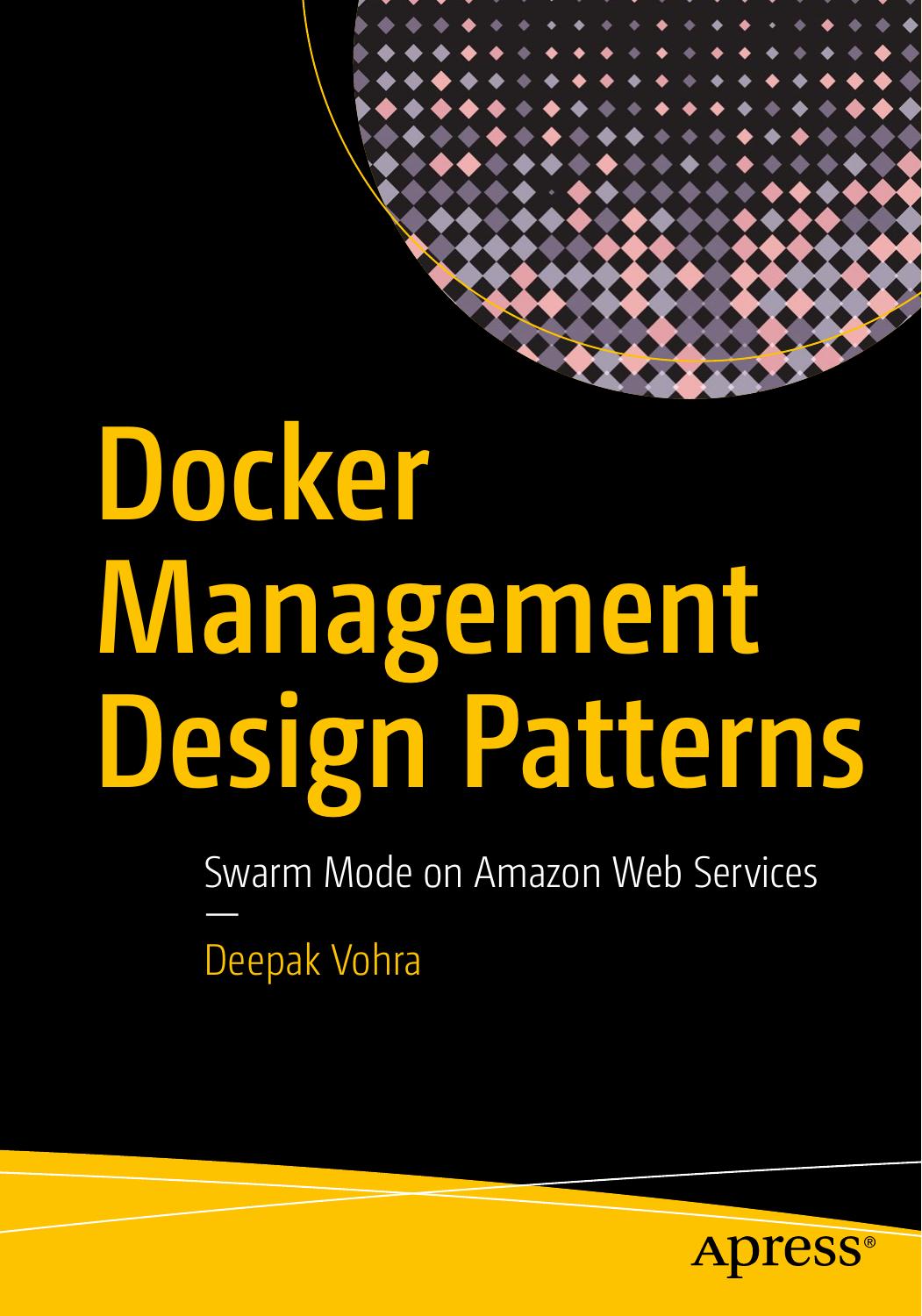 Docker Management Design Patterns Swarm Mode on Amazon Web Services by Vohra Deepak