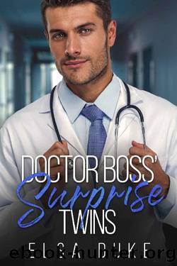 Doctor Boss' Surprise Twins: A Brother's Best Friend, Second Chance Romance (Hometown Heroes) by ELSA DUKE