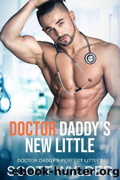 Doctor Daddy's New Little: An Age Play, DDlg, Instalove, Standalone, Romance (Doctor Daddy's Perfect Littles Book 5) by Scott Wylder