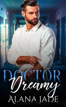 Doctor Dreamy: A Sweet Co-Worker Romance by Alana Jade