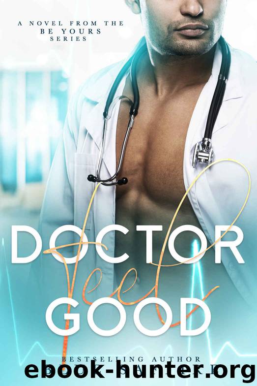 Doctor Feel Good: A Novel From The Be Yours Series by Saffire Blue