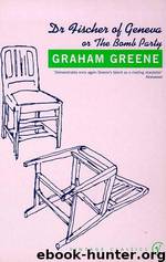 Doctor Fischer of Geneva by Greene Graham