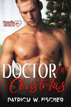 Doctor For Christmas (Marietta Medical Book 3) by Patricia W. Fischer