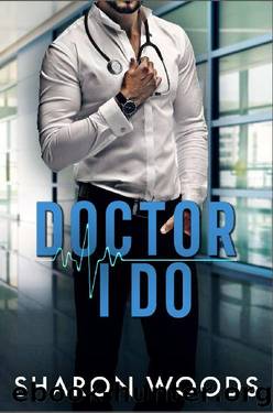 Doctor I Do : A marriage of convenience romance (Chicago's Billionaire Doctors) by Sharon Woods