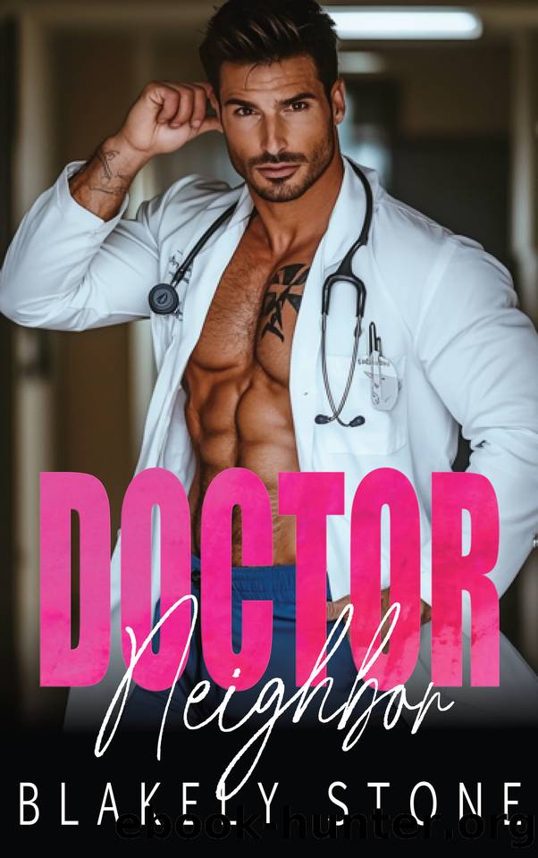 Doctor Neighbor: A Second Chance Secret Baby Romance (Doctor Feel Good) by Blakely Stone