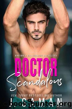 Doctor Scandalous : A Fake Engagement Romance (Boston's Billionaire Bachelors Book 1) by J. Saman & Julie Saman