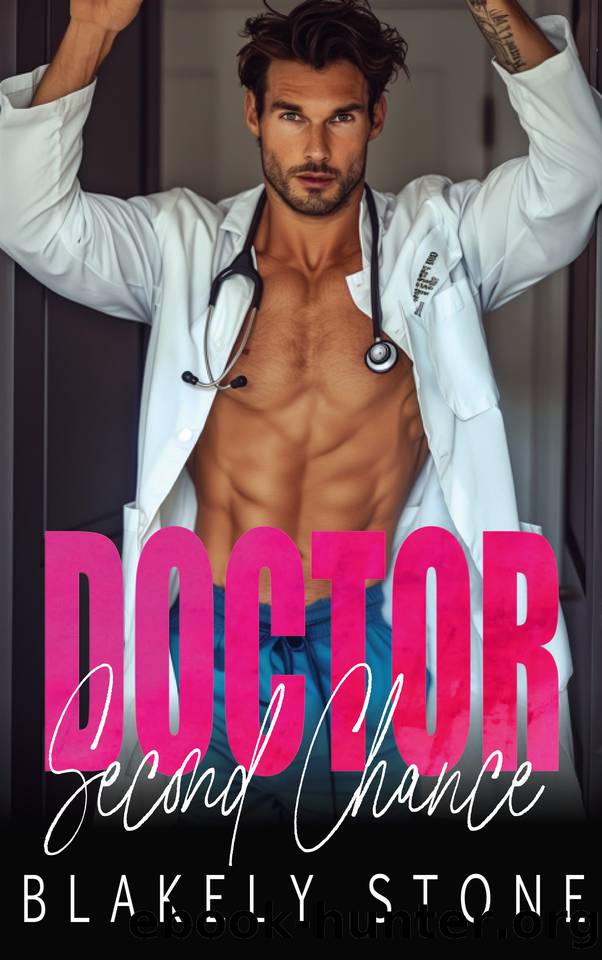 Doctor Second Chance: A Forced Proximity Enemies To Lovers Romance (Doctor Feel Good) by Blakely Stone