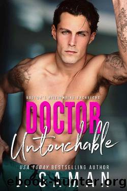 Doctor Untouchable: An Enemies to Lovers Romance (Boston's Billionaire Bachelors Book 5) by J. Saman & Julie Saman