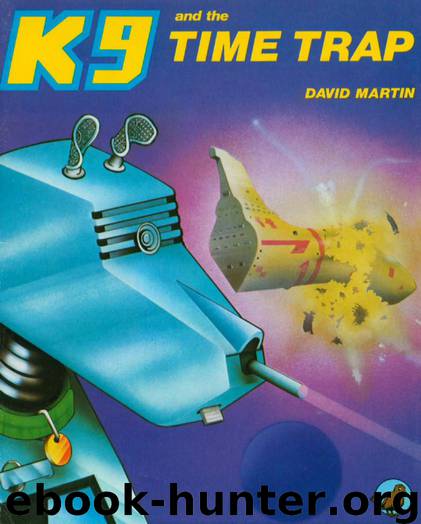 Doctor Who - K9 - 1 - K9 and the Time Trap by David Martin