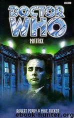 Doctor Who - Past Doctor Adventures - 16 - Matrix (7th Doctor) by Robert Perry;Mike Tucker
