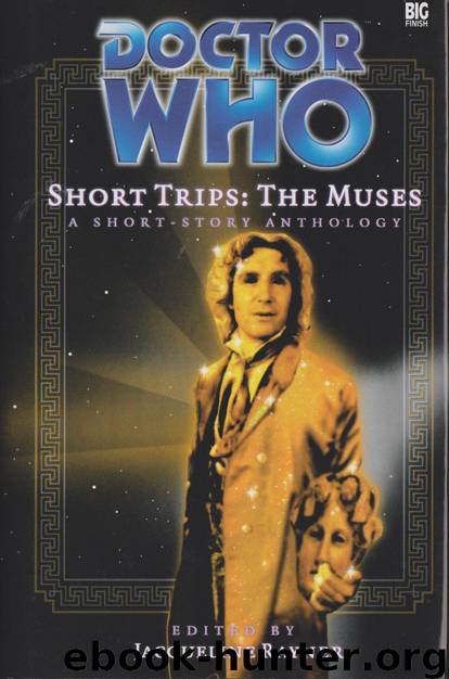 Doctor Who - Short Trips (Big Finish) - 04 - The Muses by Jacqueline Rayner