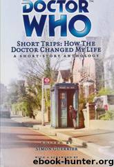 Doctor Who - Short Trips (Big Finish) - 26 - How the Doctor Changed My Life by Simon Guerrier
