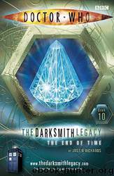 Doctor Who - The Darksmith Legacy - 10 - The End of Time by Justin Richards