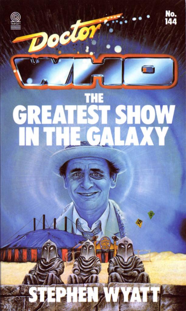 Doctor Who - The Greatest Show in the Galaxy by Stephen Wyatt