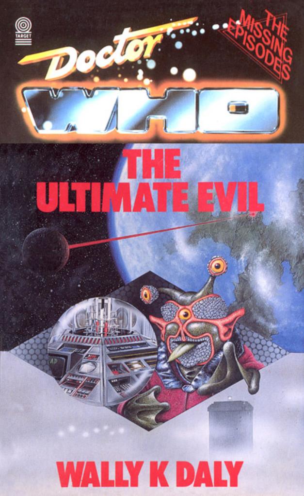 Doctor Who - The Ultimate Evil by Wally K Daly