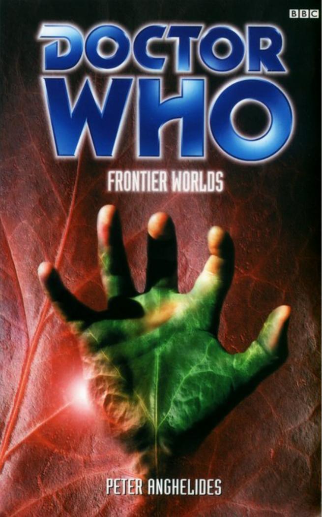 Doctor Who BBC829 - Frontier Worlds by Peter Anghelides