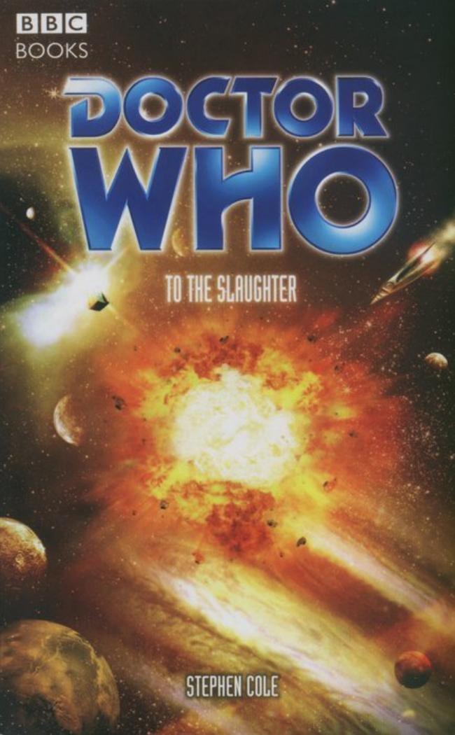 Doctor Who BBC872 - To the Slaughter by Stephen Cole