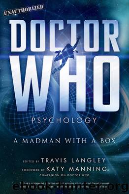 Doctor Who Psychology: A Madman with a Box by Travis Langley