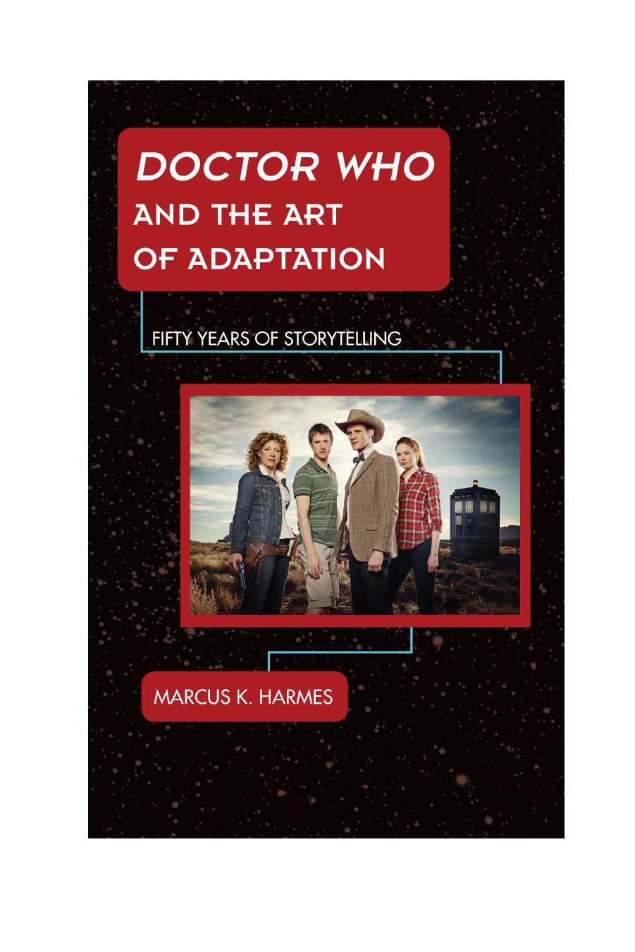 Doctor Who and the art of adaptation: fifty years of storytelling by Harmes Marcus K