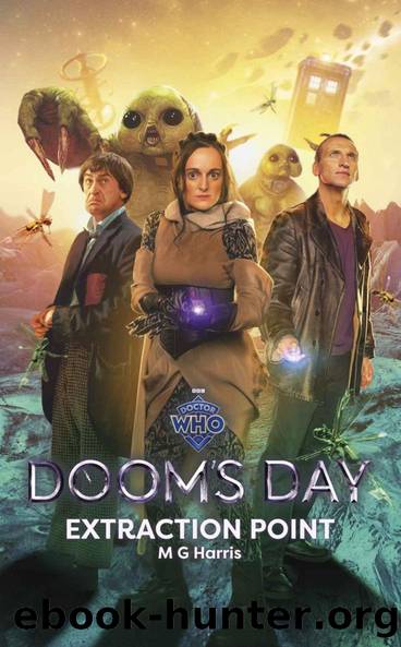 Doctor Who: Doom's Day: Extraction Point by M G Harris