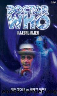 Doctor Who: Illegal Alien by Mike Tucker & Robert Perry