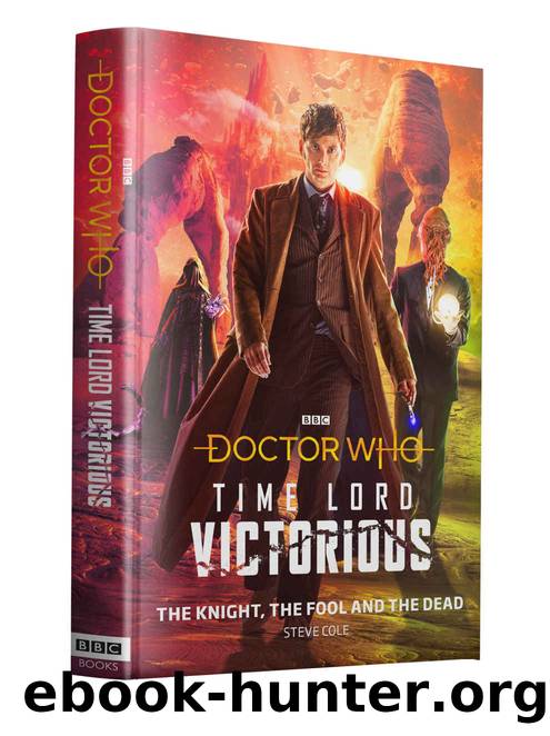 Doctor Who: The Knight, The Fool and The Dead (Doctor Who: Time Lord Victorious) by Steve Cole