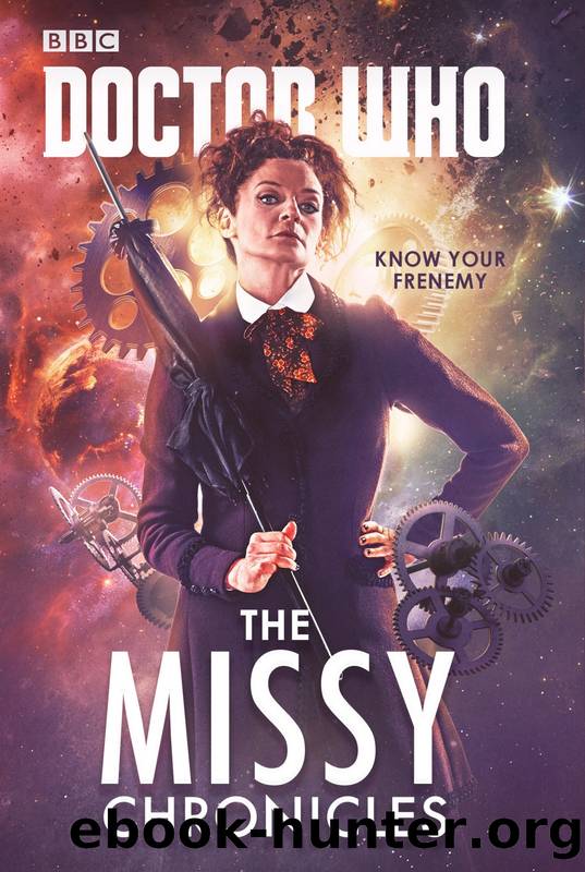 Doctor Who: The Missy Chronicles by James Goss Cavan Scott Paul Magrs Peter Anghelides Jacqueline Rayner and Richard Dinnick