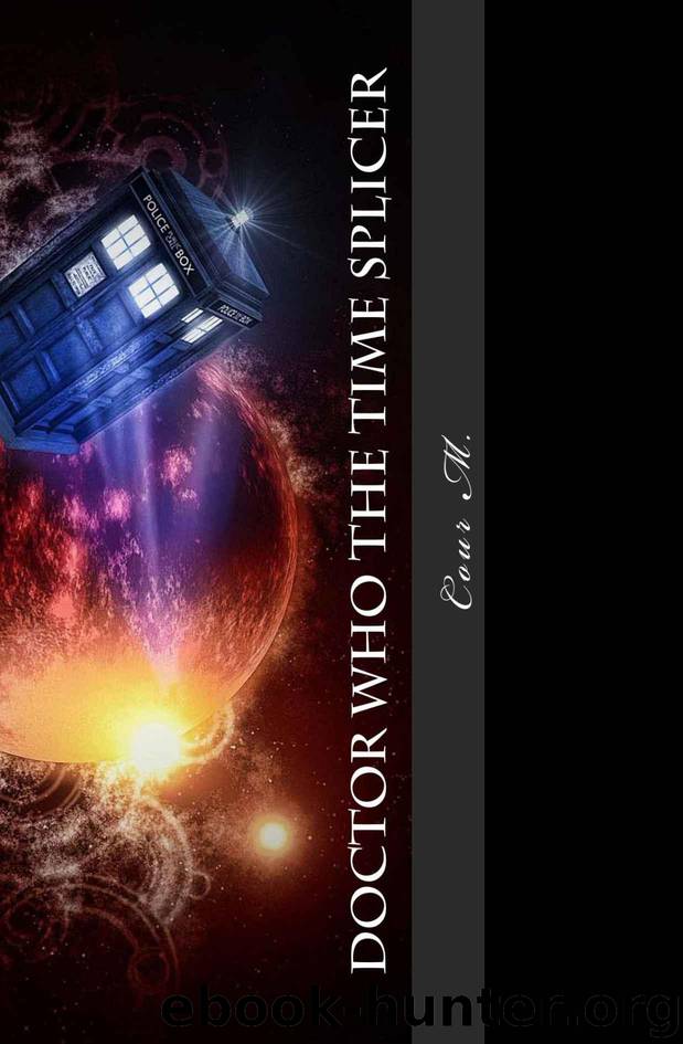 Doctor Who: The Time Splicer (The Time Splicer Series Book 1) by M. Cour