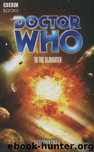 Doctor Who: To the Slaughter by Stephen Cole
