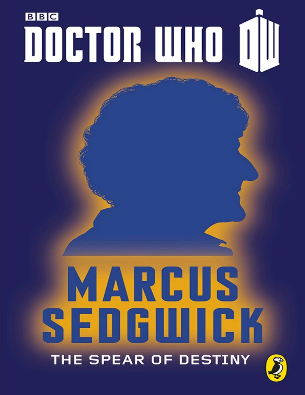 Doctor Who: the Spear of Destiny: Third Doctor by Marcus Sedgwick