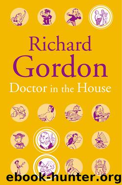 Doctor in the House by Richard Gordon
