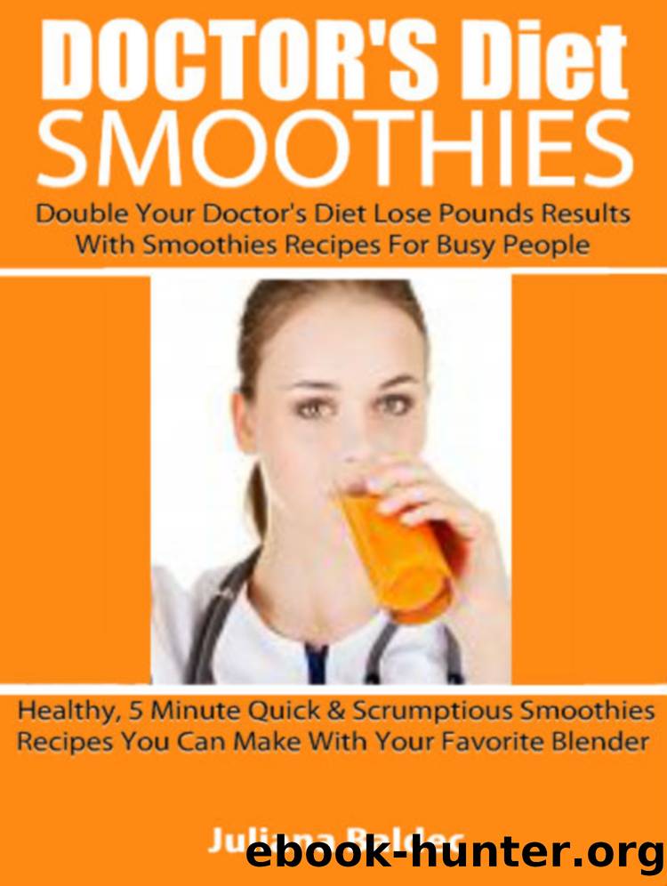 Doctor's Diet Smoothies by Juliana Baldec