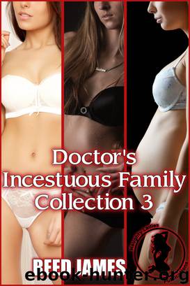 Doctor's Incestuous Family Collection 3 by Reed James