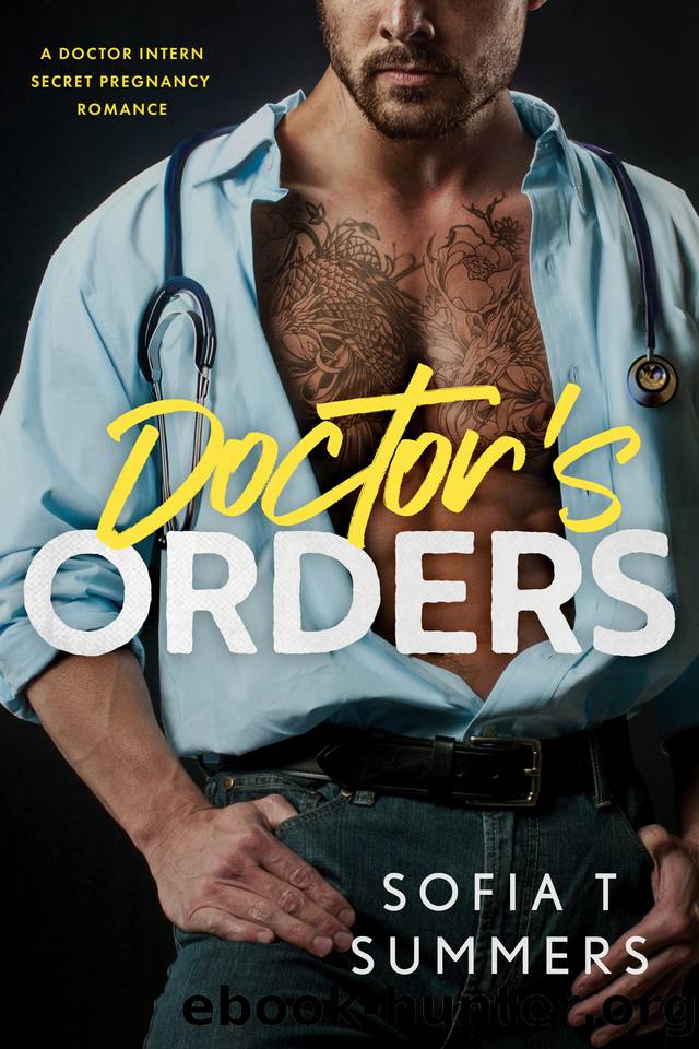 Doctor's Orders: A Doctor Intern Secret Pregnancy Romance (Forbidden Doctors) by Sofia T Summers