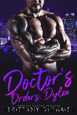 Doctor's Orders: Dylan: Medical Doctor Romance by Brittany Dreams