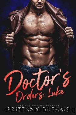 Doctor's Orders: Luke: Medical Doctor Romance by Brittany Dreams