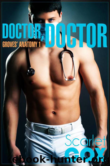 Doctor, Doctor (Groves' Anatomy, #1) by Scarlet Cox