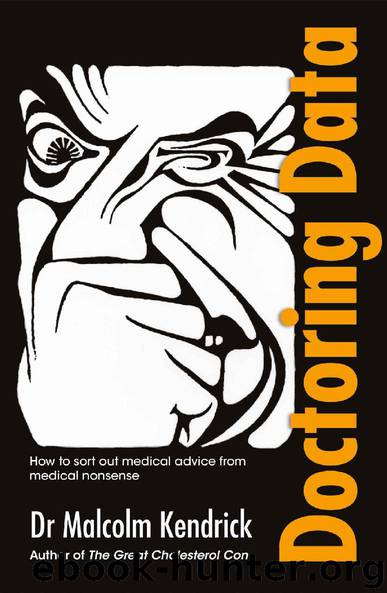 Doctoring Data: How to Sort Out Medical Advice From Medical Nonsense by Malcolm Kendrick