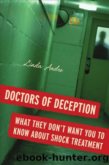 Doctors of Deception : What They Don't Want You to Know About Shock Treatment by Linda Andre