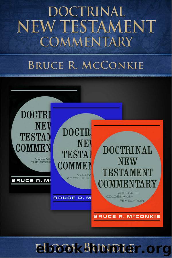 Doctrinal New Testament Commentary by Bruce R. McConkie