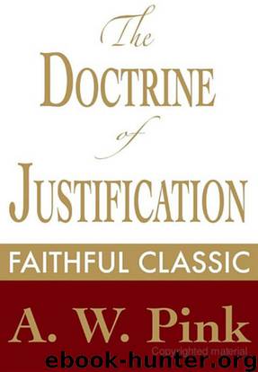 Doctrine of Justification by Arthur W. Pink