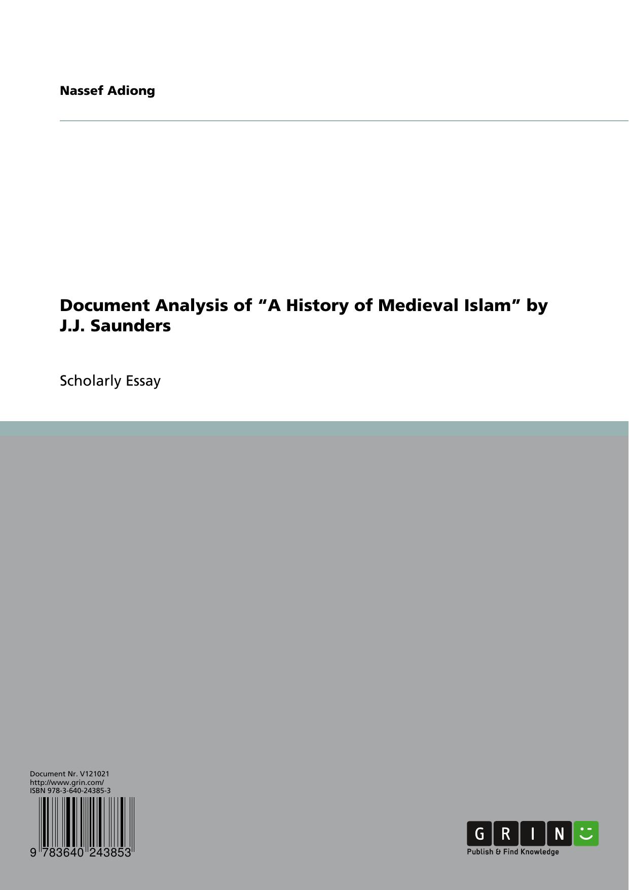 Document Analysis of a History of Medieval Islam by J.J. Saunders by J.J. Saunders By Nassef Manabilang Adiong